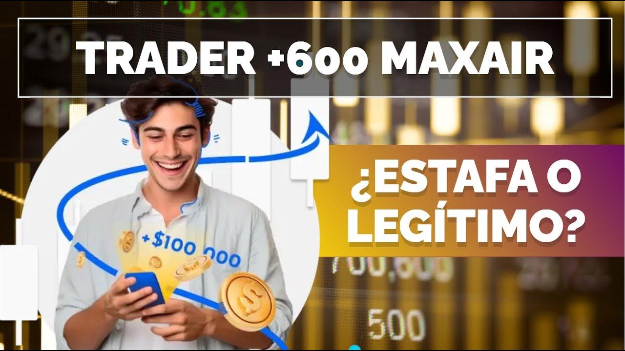 Trader +600 Maxair Reseña 2025 - ¿Cuáles son las opiniones sobre esta plataforma de trading?