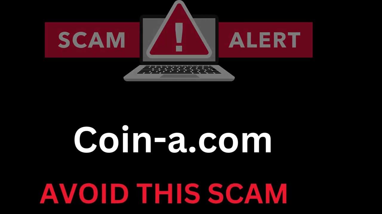 Coin-a.com Review: AVOID THIS SCAM! Stay Away From Scam.