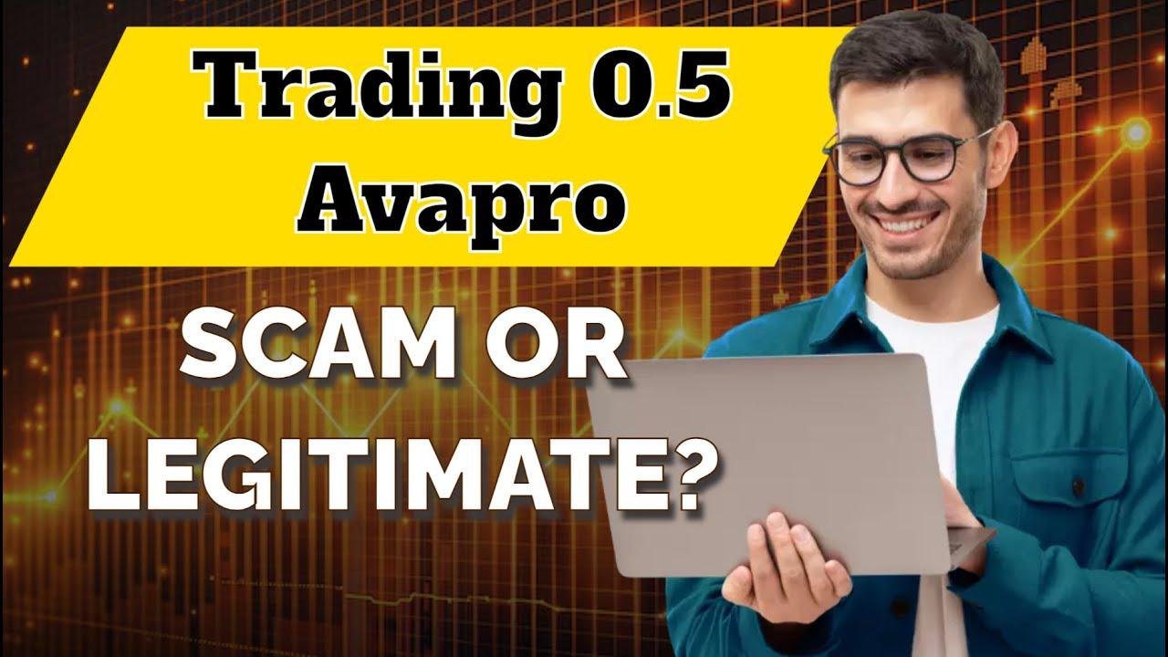 Trading 0.5 Avapro Review Shocking Facts Exposed By Traders! (Legit Trading Platform Or Scam?)