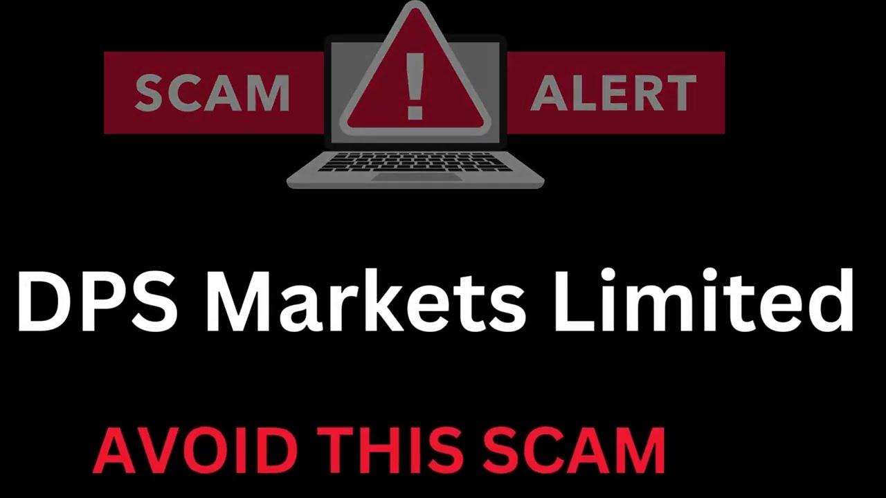 DPS Markets Limited Review: AVOID THIS SCAM! Stay Away From Scam (Dpsmarketslimited.com)