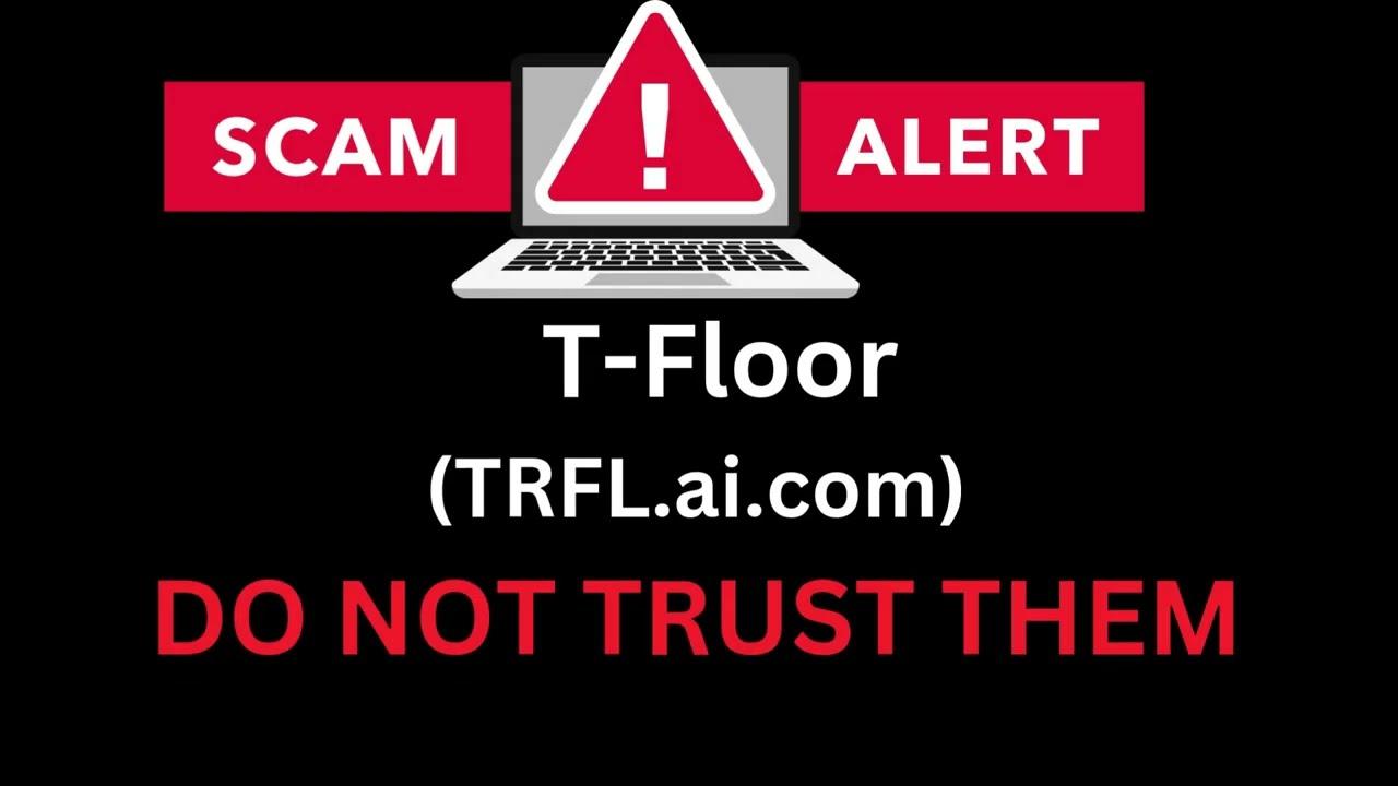 TRFL.ai.com Review: AVOID THIS SCAM! Stay Away From This Scam (T-Floor)