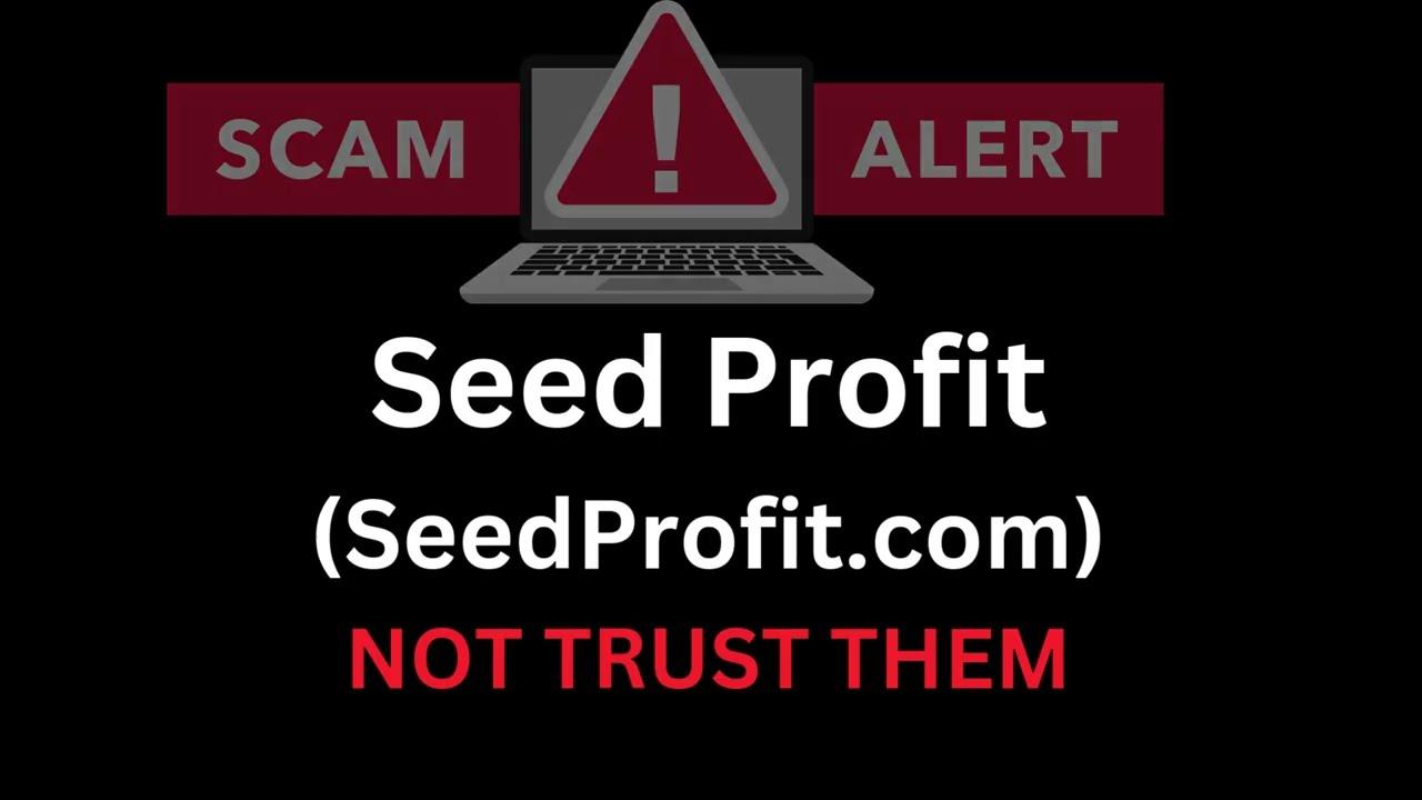 SeedProfit.com Review: AVOID THIS SCAM! Stay Away From This Scam (Seed Profit)